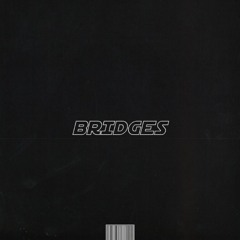 Bridges - Larz (prod By. Young Taylor X Xtravulous) 1