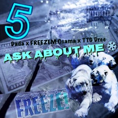ask about me DADA x FREEZEM Osama x TTG Dree