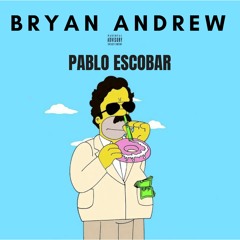 Pablo Escobar - Bryan Andrew CR