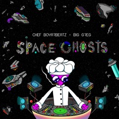 Chef Boyarbeatz X Big Greg - Spaces Ghosts