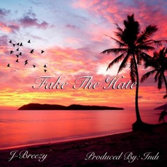 J-Breezy - Fake The Hate