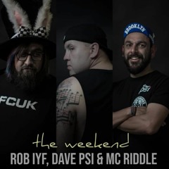 Rob IYF X Dave PSI X MC Riddle - The Weekend