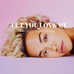"Let U Love me" - Rita Ora (Tukss Weah Remix) 2018
