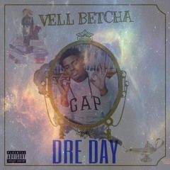 Vell Betcha - Dre Day (HEAVY TALK)