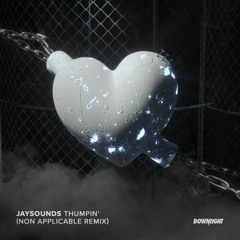 JaySounds - Thumpin' (Non Applicable Remix) [DOWNRIGHT]