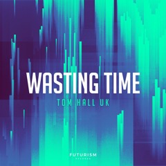 Tom Hall UK - Wasting Time