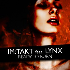 im:Takt feat. Lynx - Ready to Burn (Radio Version)