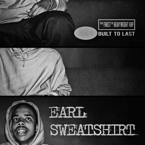 EARL SWEATSHIRT - Built To Last Mix