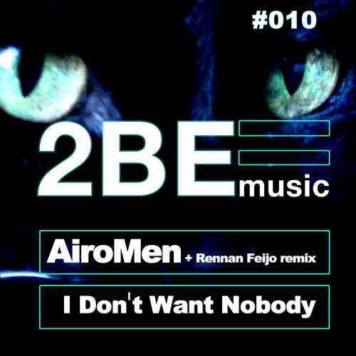 Stream I Don't Want Nobody (Original Mix) PREVIEW by 2BE MUSIC | Listen ...