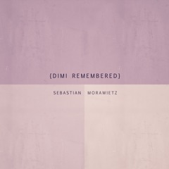 Dimi Remembered