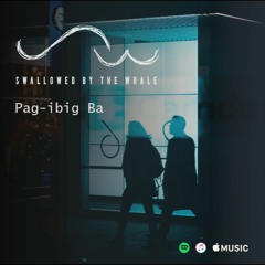 Pag-ibig Ba- Swallowed by the Whale