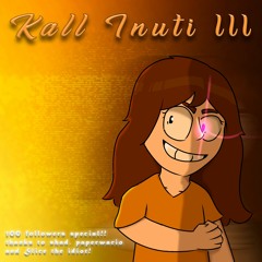 [100 FOLLOWERS SPECIAL] - KALL INUTI V3