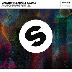 Vintage Culture, Adam K - Pour Over (Kohen Remix)[OUT NOW]