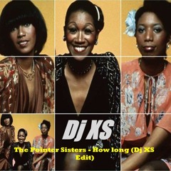 The Pointer Sisters - How Long (Betcha' Got A Chick On The Side) (Dj XS Edit)