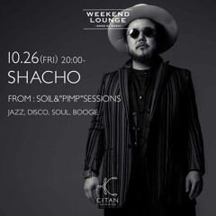181026 DJ SHACHO " SOIL & "PIMP" SESSIONS "