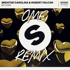Breathe Carolina & Robert Falcon - My Love (OME Remix)