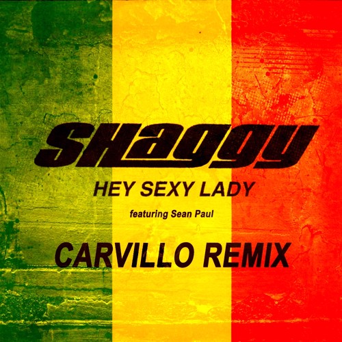 Stream Shaggy & Sean Paul - Hey Sexy Lady (Carvillo 2k18 Remix) by Carvillo  | Listen online for free on SoundCloud