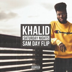 Khalid - Saturday Nights (Sam Day Flip)