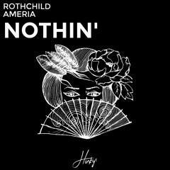 Rothchild - Nothin' (Ft. Ameria)