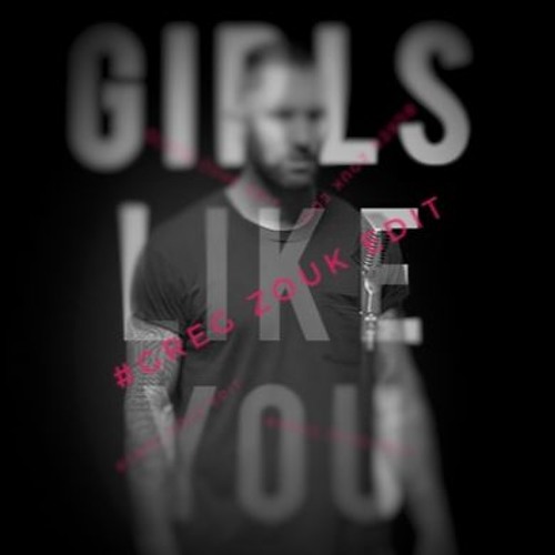 GIRLS LIKE YOU  #GREG Zouk Edit