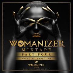 THE OFFICIAL WOMANIZER MIXTAPE PART FOUR [MIXED BY DJ BABEL-ISH]