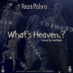 What's Heaven? - Reza Pishro