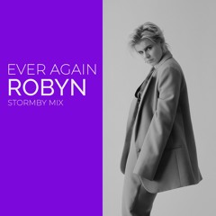 Robyn - Ever Again (Stormby Mix Edit)