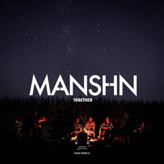 MANSHN - Together [Bass Rebels Release]