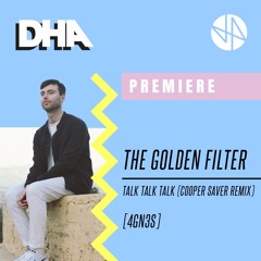 Premiere: The Golden Filter - Talk Talk Talk (Cooper Saver Remix)[4GN3S]