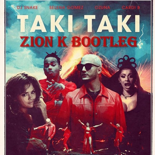 Stream DJ Snake - Taki Taki Ft. Selena Gomez, Ozuna, Cardi B ( Zion K  Bootleg ) by Zion K | Listen online for free on SoundCloud