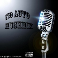 No Auto Hushmix - Los Hush & RazorSpazz
