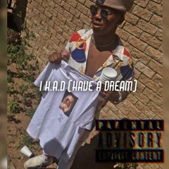 I H.A.D (HAVE A DREAM) ft BABALO.GOBA