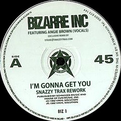Bizarre Inc - I'm Gonna Get You (Snazzy Trax Redub)
