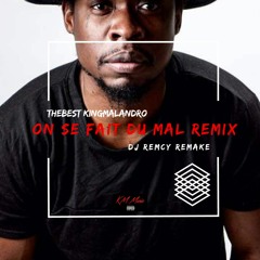 Kingmalandro - En Se Fait Du Mal (DJ Remcy Remake)