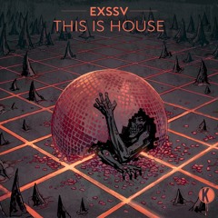 EXSSV - This Is House