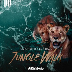 Karon & Purple x RAUL - Jungle Walk (Original Mix) [Supported by Flash Finger, Club Banditz]