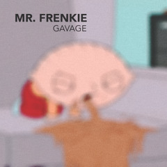 Mr. Frenkie - Gavage