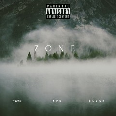 ZONE ft (YA2N,BLVCK)