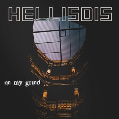 On my grind - hellisdis (prod. cocain omidayo)
