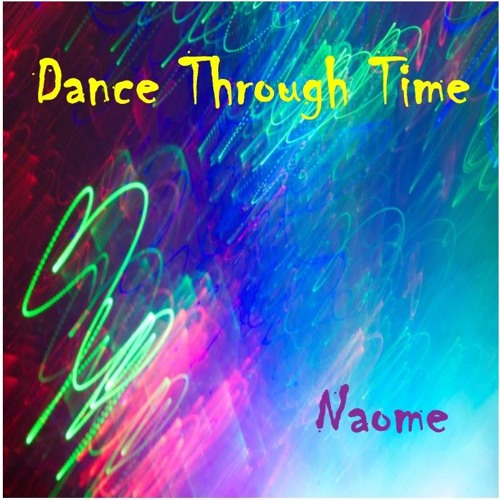 Stream Naome | Listen to Dance Through Time playlist online for free on ...