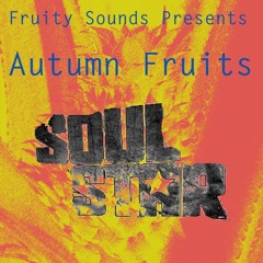 Fruity Sounds Presents: Soulstar - Autumn Fruits 2018