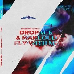 Dropack & Makloud - Fly With Me [House Mag Records]