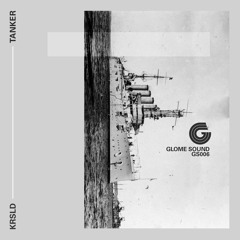 KRSLD - Tanker EP [GS006 Showreel] OUT NOW