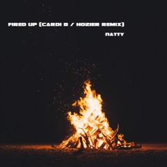Fired Up (Cardi B / Hozier Remix)