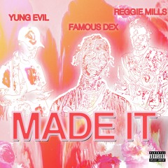 Made It (Feat. Famous Dex x Reggie Mills)