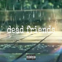 dead friends (soundcloud exclusive)