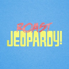 Roast Jeopardy - Episode 1