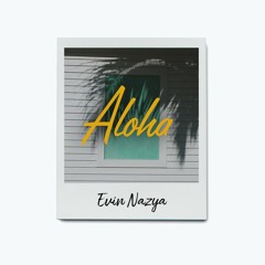 Aloha - Evin Nazya