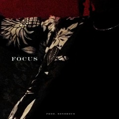 FOCUS [PROD. SONOROUS]