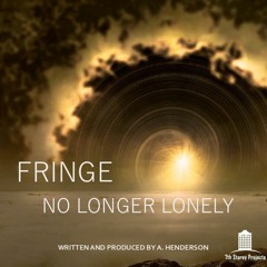 OUT NOW! Fringe - No Longer Lonely - 7th Storey Projects (7SPDIG001) - Free Download!!